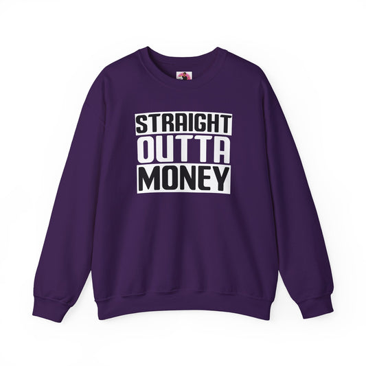 Straight Outta Money Sweatshirt – Funny Unisex Crewneck | Bold Streetwear Hoodie | Cotton Fleece Gift for Him or Her