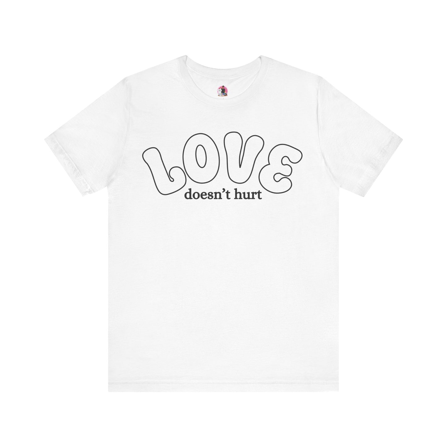 Love Doesn't Hurt Unisex Tee - Celebrate Affection and Kindness