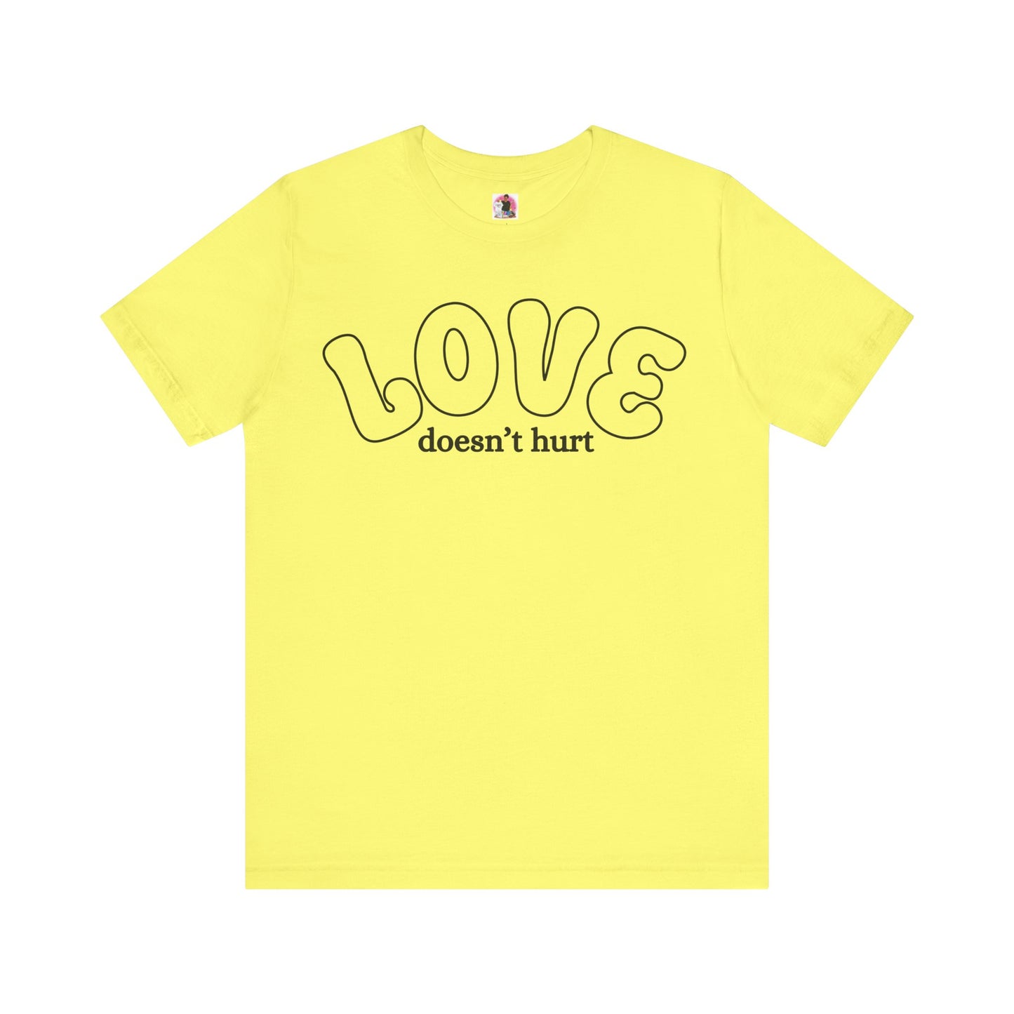 Love Doesn't Hurt Unisex Tee - Celebrate Affection and Kindness